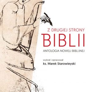 Z drugiej strony Biblii. Antologia noweli biblijnej.